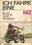 Wolfram Riedel, Christian Steiner, Ich fahre eine MZ. Kontroll- und Reparaturtipps zu den Modellen ES 150/1, TS 125/150, TS 250, MZ-Gespann, Berlin 1973.
